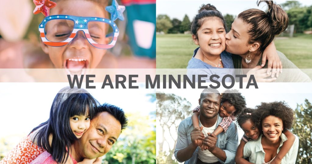 Images of diverse people (age, race, family type) with the slogan: We Are Minnesota